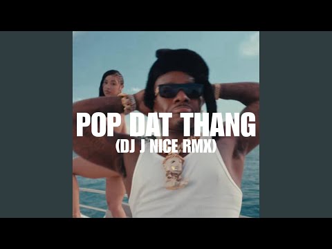 POP DAT THANG (DJ J NICE RMX)
