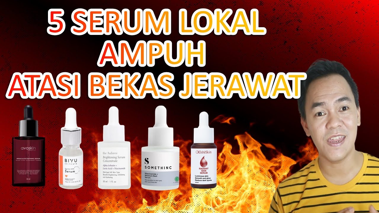 5 SERUM BEKAS JERAWAT LOKAL PALING AMPUH UNTUK MENGHILANGKAN BEKAS