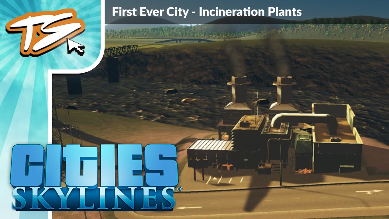 INCINERATION PLANTS!! - CITIES: SKYLINES - FIRST EVER CITY #22