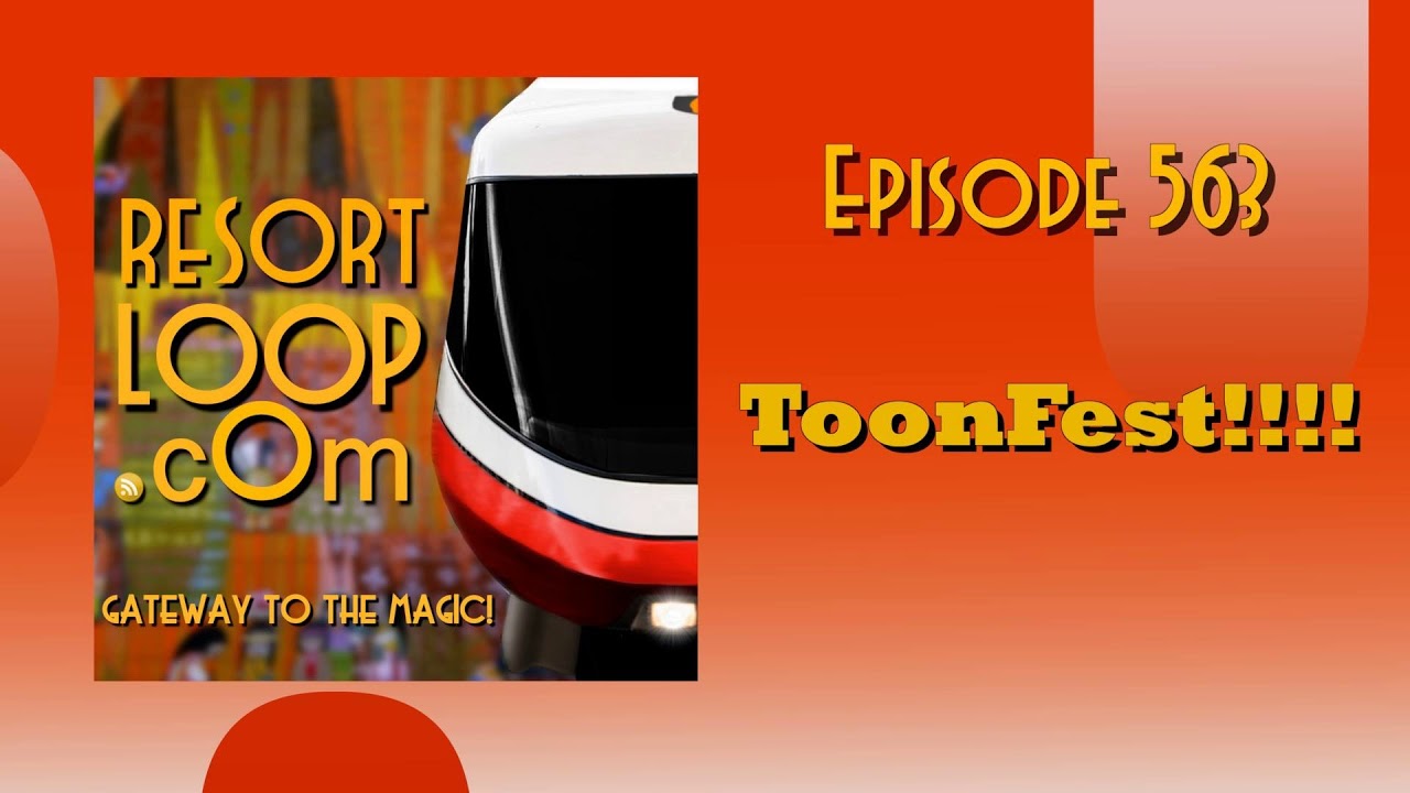 ResortLoop.com Episode 563 - ToonFest!!!!!!