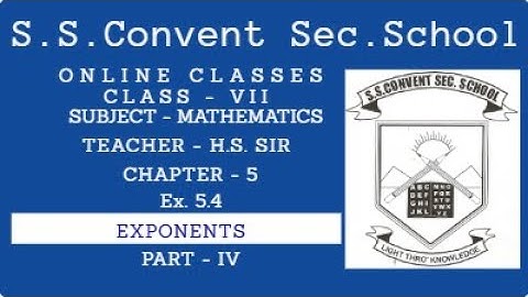 EXPONENTS, MATH, CLASS 7, CHAPTER 5, Ex 5.4, PART IV, S.S.CONVENT SEC. SCHOOL, BKN, IRISH BOOK
