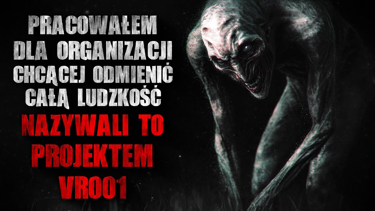 Pracowałem dla organizacji chcącej odmienić ludzkość. Nazywali to projektem VR 001 - CreepyPasta