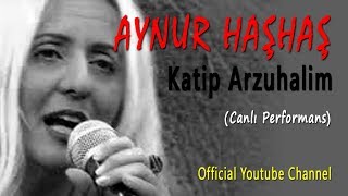 Aynur Haşhaş - Katip Arzuhalim (Canlı Performans)