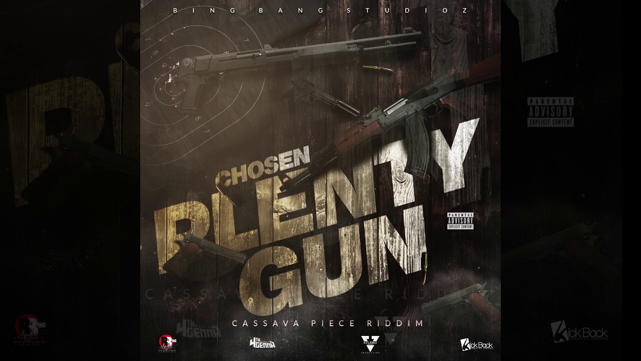 Chosen - Plenty Gun (Cassava Piece Riddim)