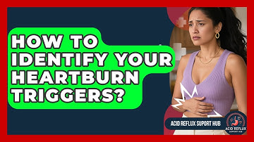 How To Identify Your Heartburn Triggers? - Acid Reflux Support Hub