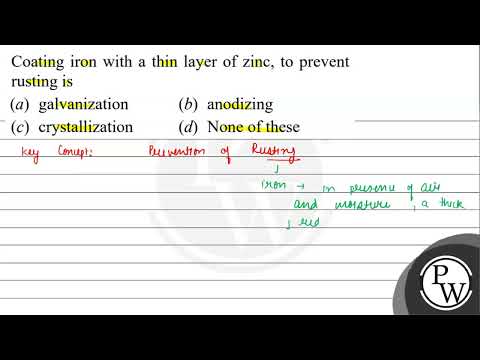 What Is The Process Of Coating Iron With A Layer Of Zinc To Prevent Rusting Called