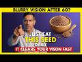 3 Seeds After 60: Sharper Vision and a Healthier Retina — Simple, Science‑Backed Tips