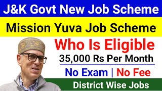 J&K Mission Yuva Job Scheme 2025 - 35000 Rs Per Month | J&K New Job Scheme | JK Mission Yuva Jobs screenshot 4