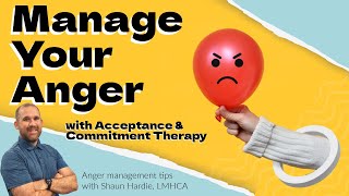 ACT for Anger: Understanding the Five Parts of Anger