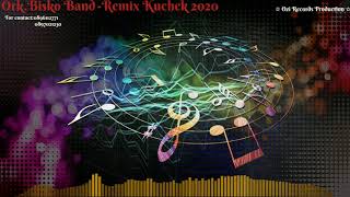 Ork.Bisko Band-Remix Kuchek 2020 ♫ █▬█ █ ▀█▀ ♫ Resimi