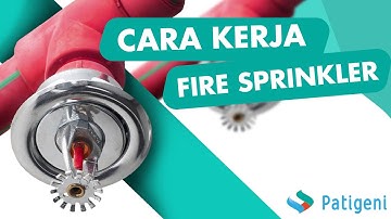 Cara kerja Fire Sprinker system dan penjelasanya
