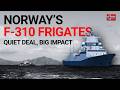 Norway’s F 310 Frigates A Quiet Deal with Big Naval Implications