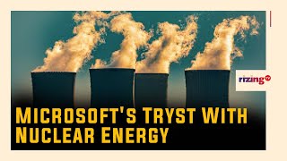 Details Microsoft's Tryst With Nuclear Energy | RizingBiz | Rizing Update