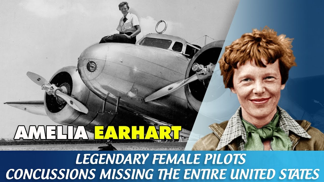 Amelia Earhart - Legendary Female Pilots And Concussions Missing The Entire United States