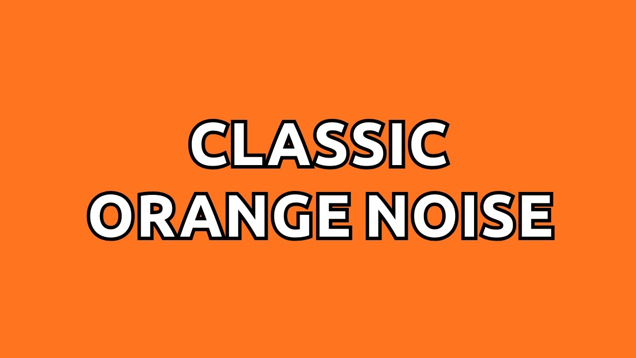 10 Hours Orange Noise | Classic Noise Serie