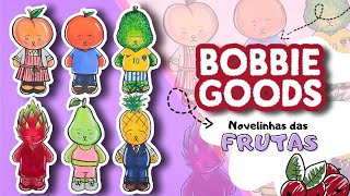 TODOS OS BOBBIE GOODS TEMÁTICOS DE NOVELINHAS DAS FRUTAS - parte 2