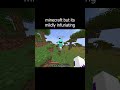 minecraft but it's mildly infuriating