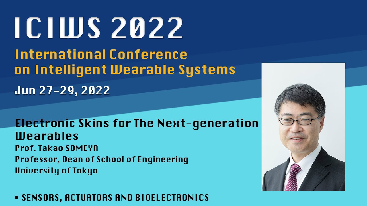 Electronic skins for the next-generation wearables - Prof Takao SOMEYA