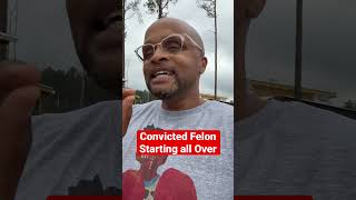 Convicted Felon Starting all over. #convictedfelon #startingover #2023 #changedmylife #crime #excon