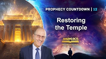 Prophecy Countdown | Restoring the Temple | Doug Batchelor