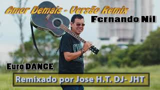 Amor Demais Remix Fernando Nil - Jose H.T - ft