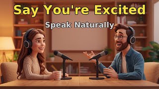 English Listening Practice: Expressing Excitement in Conversation