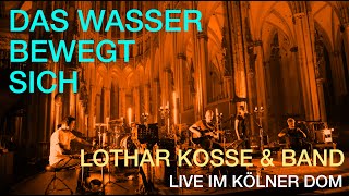 Das Wasser Bewegt Sich - Live Im Kölner Dom, Lothar Kosse Band