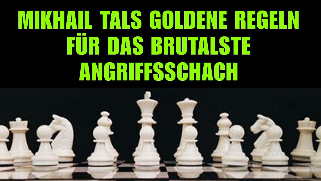 Mikhail Tals Goldene Regeln für das BRUTALSTE Angriffsschach