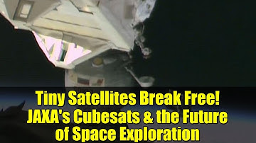 Tiny Satellites Break Free! JAXA