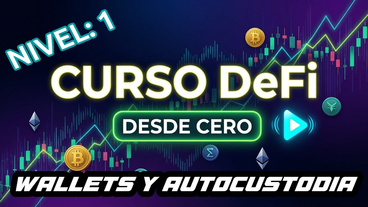 DEFI DESDE CERO | NIVEL 1 – WALLETS Y AUTOCUSTODIA