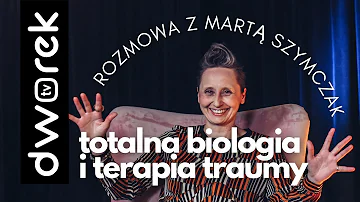 Marta Szymczak – utknięcia, blokady, terapia traumy i totalna biologia | „Świat na głowie” #84