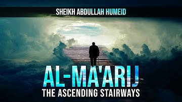 Surah Al Ma’arij - سورة المعارج | ‎Emotional & Beautiful. Sheikh Abdullah Humeid