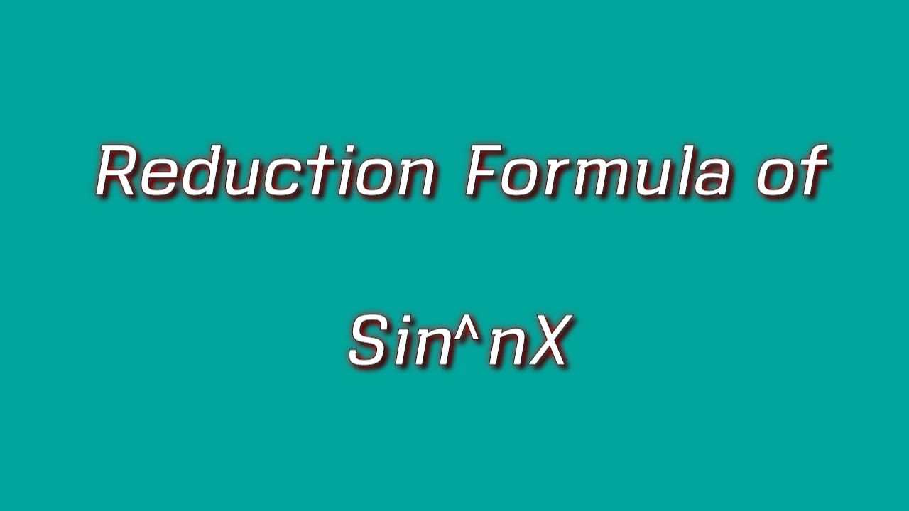 Reduction Formula Of Sin nX YouTube reduction-formula-of-sin-nx-youtube