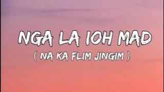 Nga la ioh mad (Lyrics) ft na ka film jing im Jingim