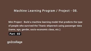 EP 08 | Part 02 | Titanic Shipwreck Survived Passengers Prediction | Machine Learning | @go2collage