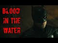 The Batman // Blood in the Water