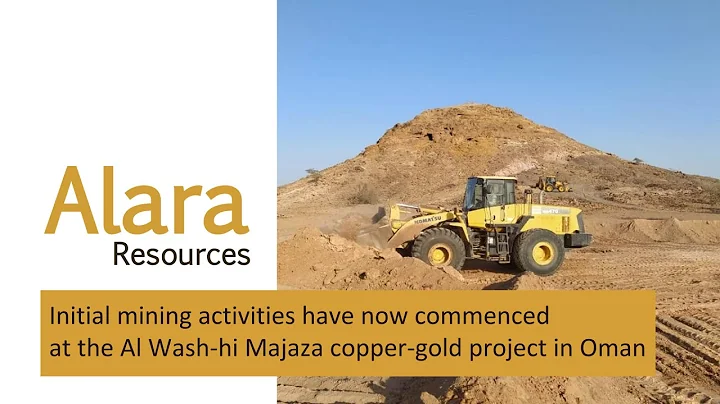 Alara Resources (ASX:AUQ) Initial Mining Activities Commence at Al Wash-hi Majaza Project in Oman