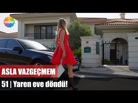 Yaren eve döndü! | Asla Vazgeçmem 51.Bölüm