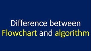 difference between flowchart and algorithm