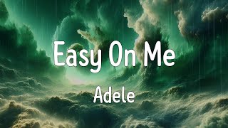 Easy On Me (Lyrics) - Adele