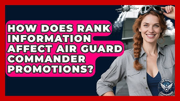 How Does Rank Information Affect Air Guard Commander Promotions? - Air Guard Commanders