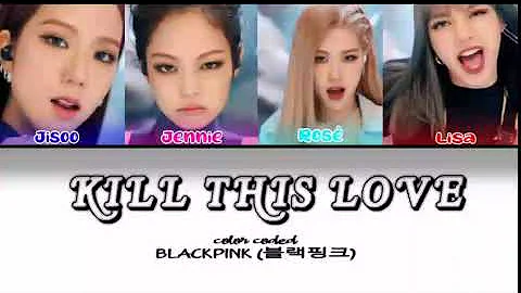blackpink - kill this love (color coded lyrics eng/rom/han/가사)