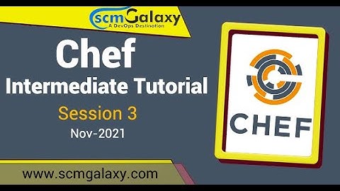 Chef Intermediate Tutorial | Session - 3 | Nov - 2021