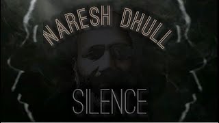 Naresh Dhull ~ Silence