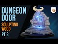 Dungeon Door - Pt3 - Sculpting wood