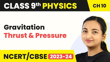 Class 9 Physics Chapter 10 | Thrust and Pressure - Gravitation
