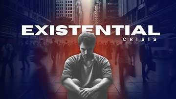 The Dark Reality of an Existential Crisis | And How to Overcome It