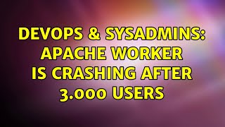 Famous DevOps & SysAdmins: Apache worker is crashing after 3.000 users (2 Solutions!!) Net Worth