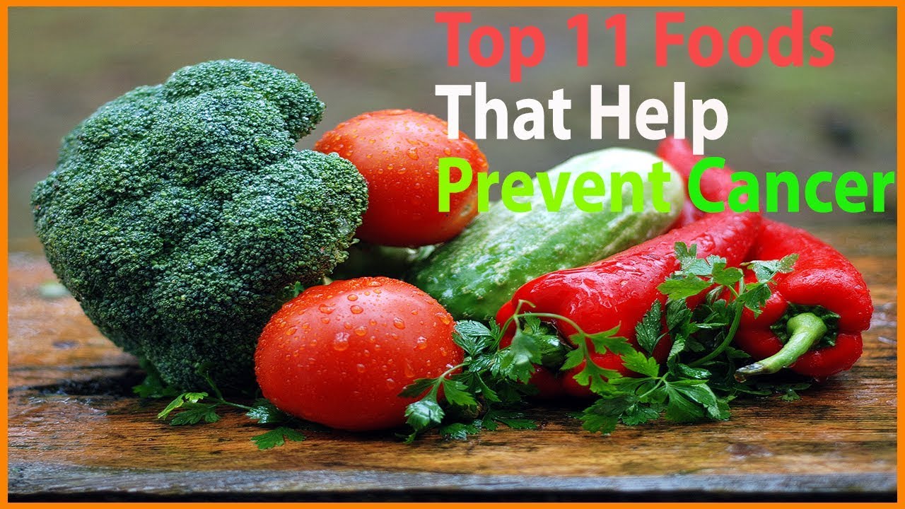 Top 11 Foods that Help Prevent Cancer Eating During Cancer Treatment