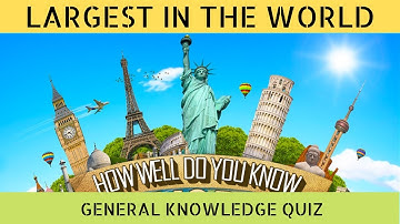 10 Largest in the World GK Quiz Questions and Answers | World Trivia Quiz | #quizmaster #gkquiz